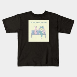 We are always watching Kids T-Shirt